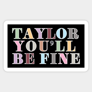 Taylor You'll Be Fine Sticker